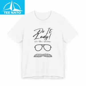Do It Lady On Your Birthday Shirt