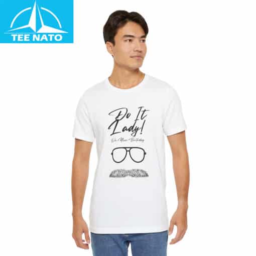 Do It Lady On Your Birthday Shirt - Image 4