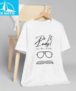 Do It Lady On Your Birthday Shirt 4