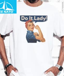 Do It Lady Rosie The Riveter Shirt