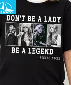 Dont Be A Lady Be A Legend Stevie Nicks Shirt2 1