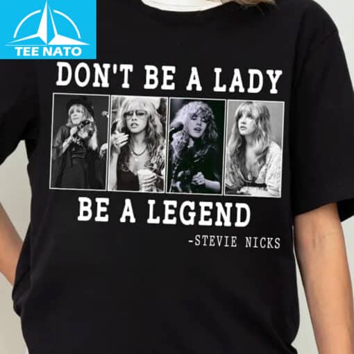 Don't Be A Lady Be A Legend Stevie Nicks Shirt - Image 3