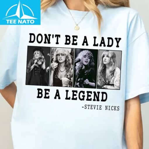 Don't Be A Lady Be A Legend Stevie Nicks Shirt - Image 4