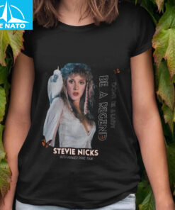 Dont Be a Lady Be a Legend Stevie Nicks Shirt3