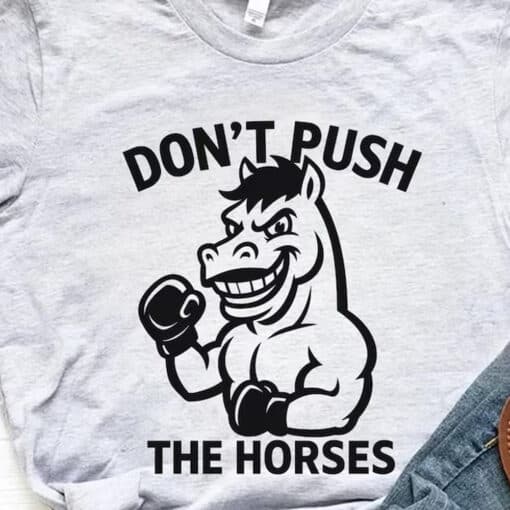 Don't Push The Horses Boxing Horse Shirt - Image 2