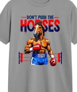 Dont Push The Horses Funny Muscular Boxing Horse Shirt1