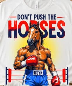Dont Push The Horses Funny Muscular Boxing Horse Shirt3