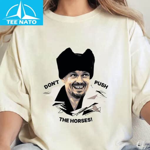 Don't Push The Horses Oleksandr Usyk Boxing Fan Shirt