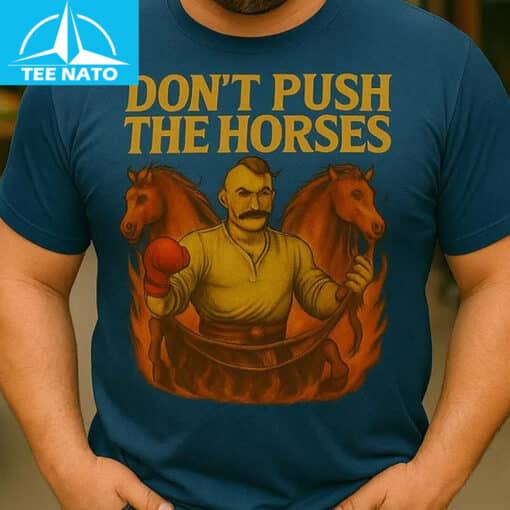 Don't Push The Horses Ukrainian Cossack Strength Shirt - Image 2