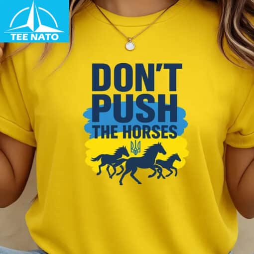 Don't Push The Horses Ukrainian Flag Trident Shirt - Image 2