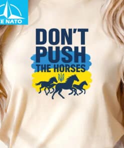 Dont Push The Horses Ukrainian Flag Trident Shirt3