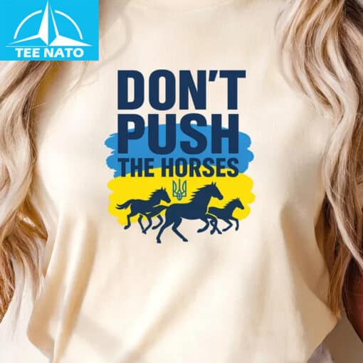 Don't Push The Horses Ukrainian Flag Trident Shirt - Image 4