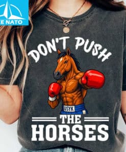 Dont Push The Horses Usyk Boxing Horse Shirt1