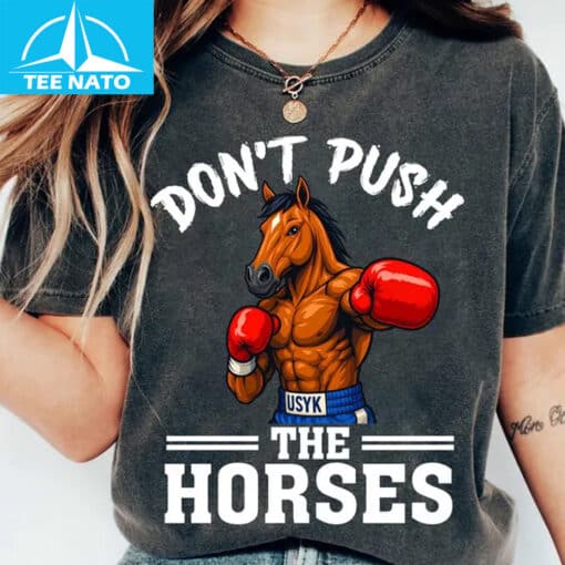 Don't Push The Horses Usyk Boxing Horse Shirt - Image 4