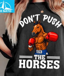 Dont Push The Horses Usyk Boxing Horse Shirt2