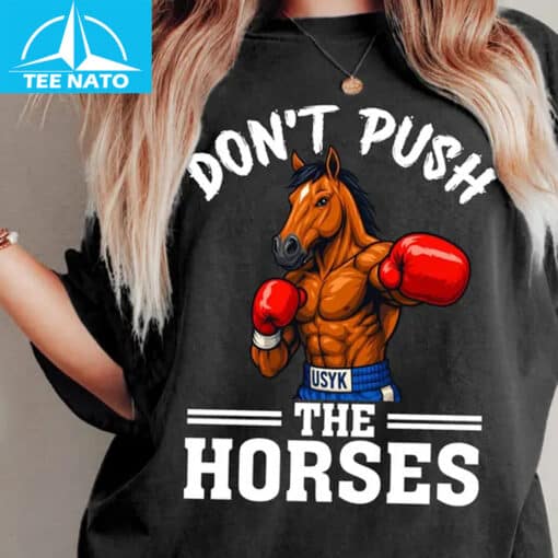 Don't Push The Horses Usyk Boxing Horse Shirt - Image 3