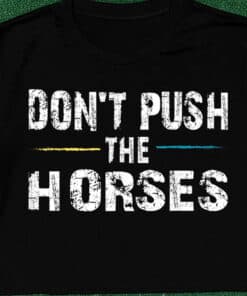Dont Push the Horses Usyk Quote Shirt1