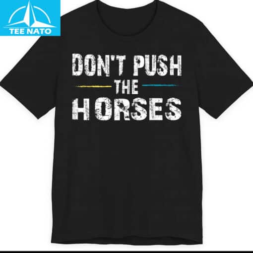Don't Push the Horses Usyk Quote Shirt - Image 3