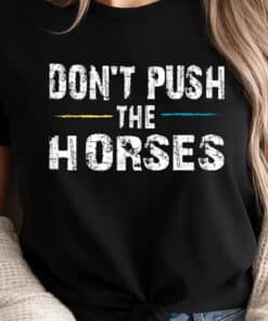 Dont Push the Horses Usyk Quote Shirt3 1