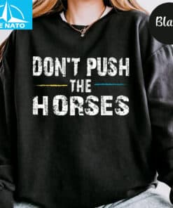 Dont Push the Horses Usyk Quote Shirt3