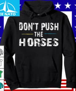 Dont Push the Horses Usyk Quote Shirt4