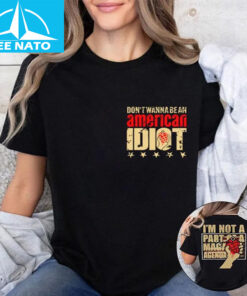 Dont Wanna Be An American Idiot Im Not A Part Of A Maga Agenda Shirt