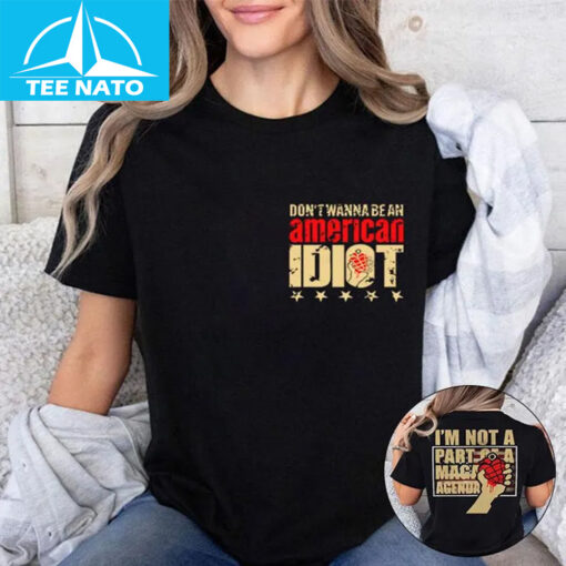 Don't Wanna Be An American Idiot I'm Not A Part Of A Maga Agenda Shirt - Image 2