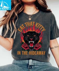 Eat That Kitty In The Hideaway shirt2 1