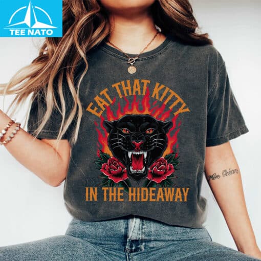 Eat That Kitty In The Hideaway shirt - Image 3