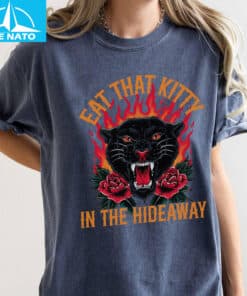 Eat That Kitty In The Hideaway shirt3