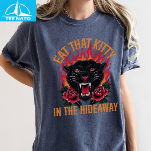 Eat That Kitty In The Hideaway shirt - Image 4