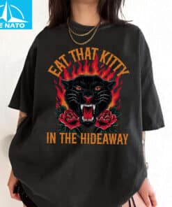 Eat That Kitty In The Hideaway shirt4