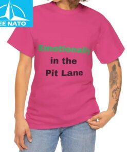 Emotionally in the Pit Lane Shirt2