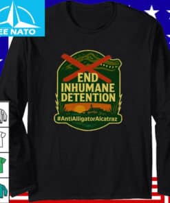 End Inhumane Detention Anti Alligator Alcatraz LONG SLEEVE T SHIRT
