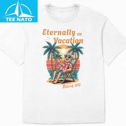 Eternally on Vacation Retro Retirement 2025 Shirt - Image 4