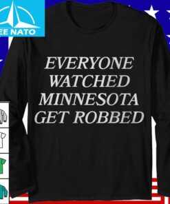 Everyone Watched Minnesota Get Robbed Shirt2