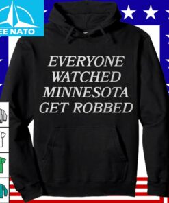 Everyone Watched Minnesota Get Robbed Shirt3