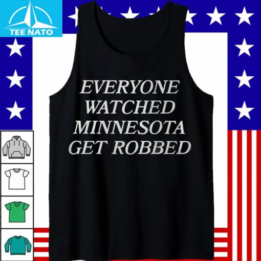 Everyone Watched Minnesota Get Robbed Shirt - Image 3