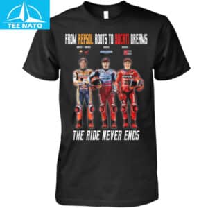 From Repsol Roots To Ducati Dreams The Ride Never Ends Motorcycle Shirt 14 From Repsol Roots To Ducati Dreams The Ride Never Ends Motorcycle Shirt
