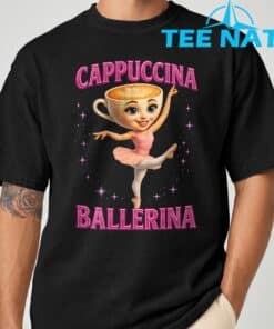 Funny Ballerina Cappuccina Coffee Dance Lovers Italian Meme T Shirt 10