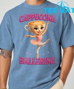 Funny Ballerina Cappuccina Coffee Dance Lovers Italian Meme T Shirt 12