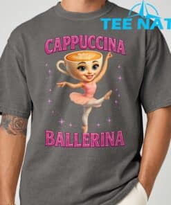 Funny Ballerina Cappuccina Coffee Dance Lovers Italian Meme T Shirt 15