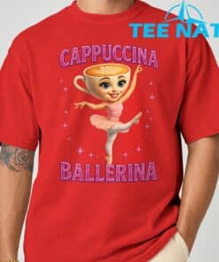 Funny Ballerina Cappuccina Coffee Dance Lovers Italian Meme T Shirt 16