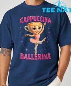 Funny Ballerina Cappuccina Coffee Dance Lovers Italian Meme T Shirt 17