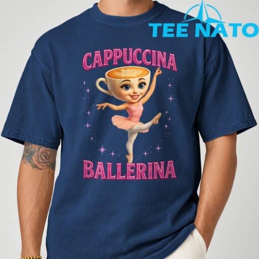 Funny Ballerina Cappuccina Coffee Dance Lovers Italian Meme T-Shirt - Image 10