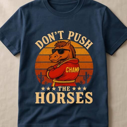 Funny Boxing Meme Don't Push The Horses Shirt - Image 2