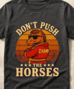 Funny Boxing Meme Dont Push The Horses Shirt2