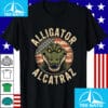 Funny Meme Alligator Alcatraz shirt