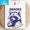 Funny Raccoon Snacks Make Me Nice Shirt