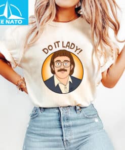 Funny TikTok Do It Lady Chit Shirt